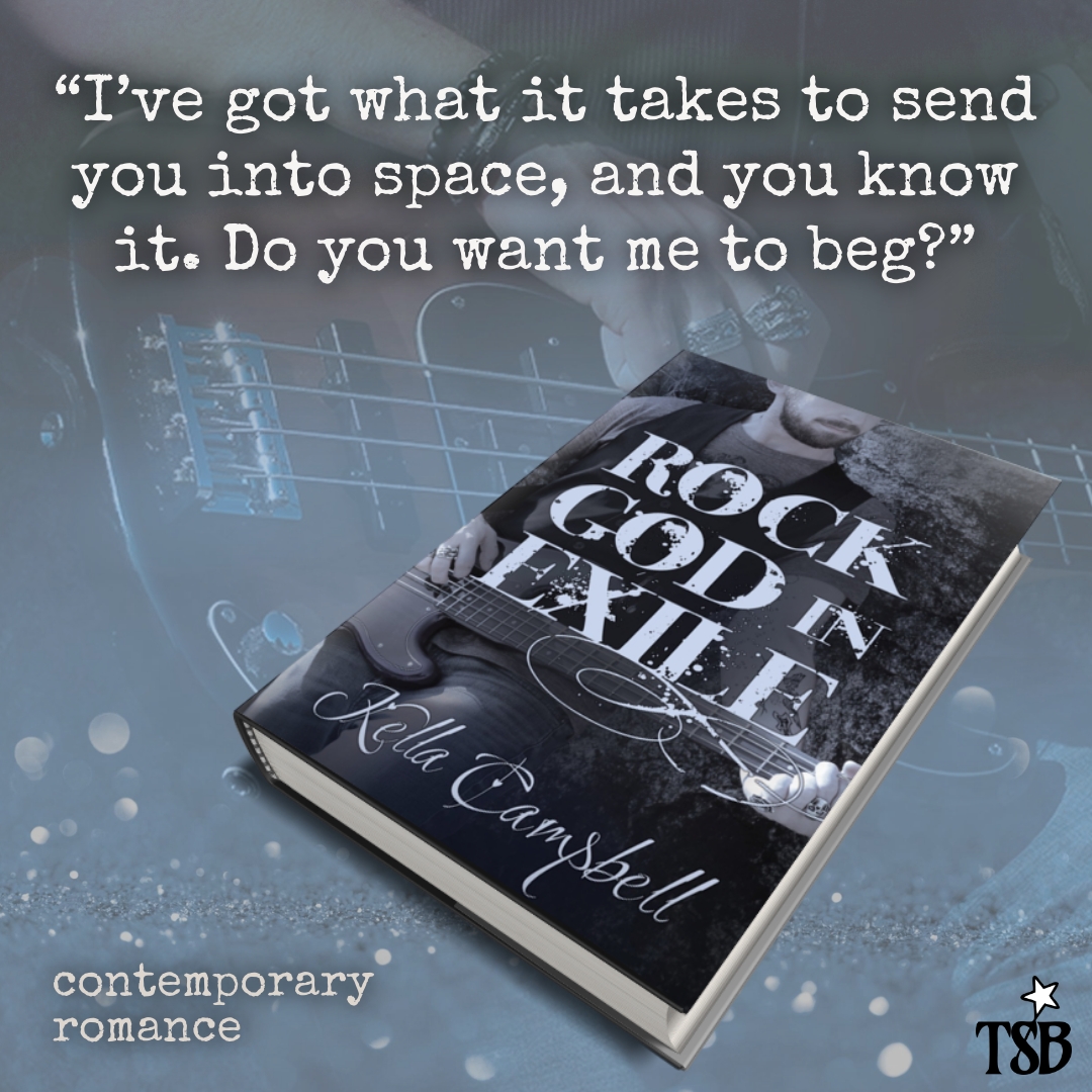 A semi-transparent image of a fair-skinned man's hands with silver rings playing an electric bass guitar is overlaid with a pale blue glitter wash. In the foreground, a hardcover edition of Rock God in Exile is displayed underneath the quote "I've got what it takes to send you into space, and you know it. Do you want me to beg?" In the bottom left corner it says "contemporary romance" and in the bottom right corner is the Tied Star Books logo.